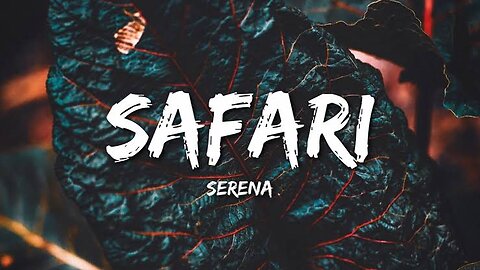 Serena -Safari ( Lyrics)