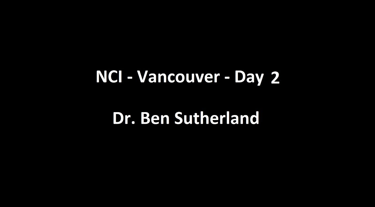 National Citizens Inquiry - Vancouver - Day 2 - Dr. Ben Sutherland Testimony