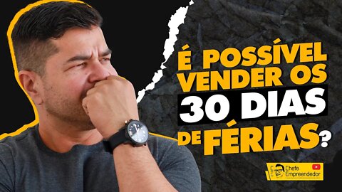 É POSSÍVEL VENDER OS 30 DIAS DE FÉRIAS | Dúvidas e dicas sobre venda das férias