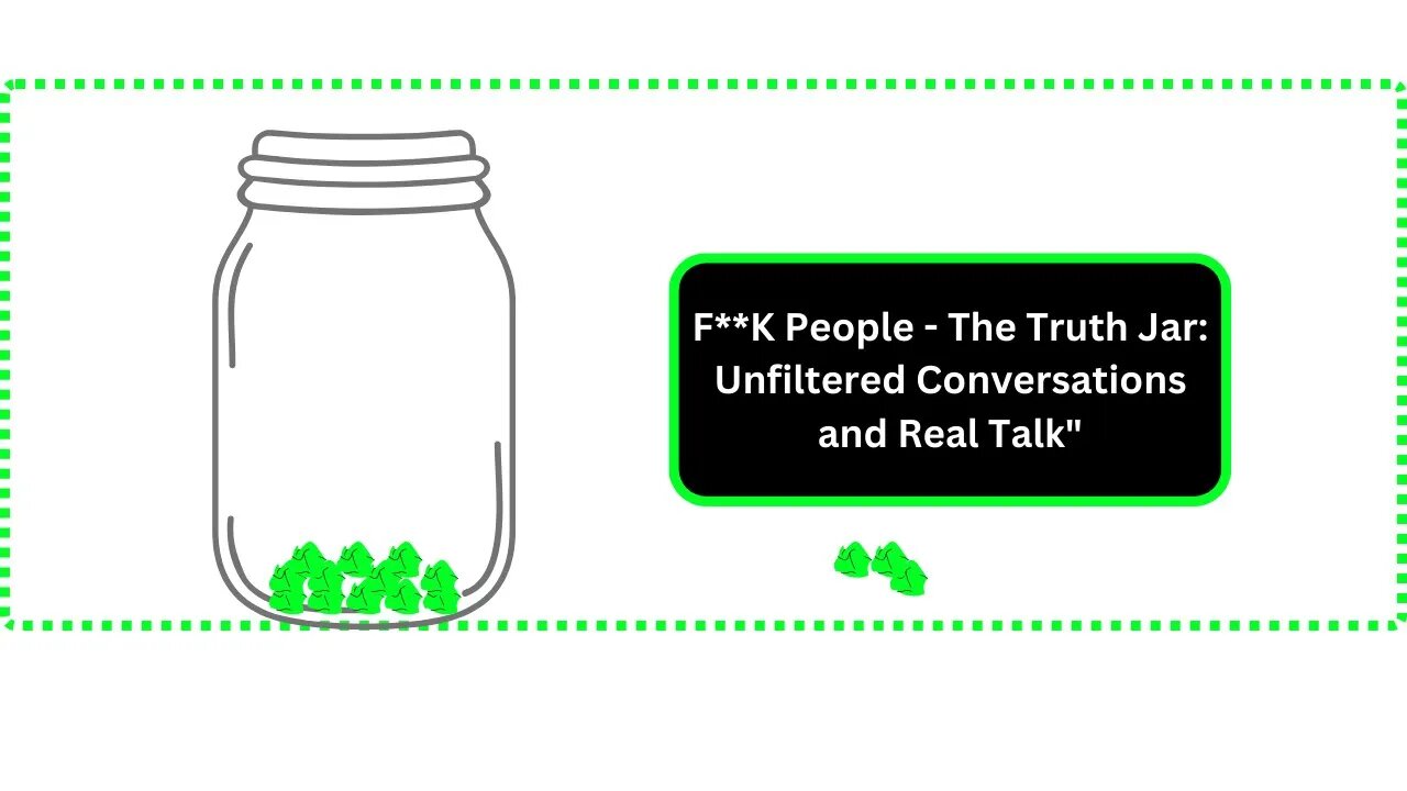 F**K People The Truth Jar Unfiltered Conversations and Real Talk