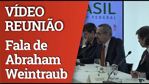 VÍDEO DA REUNIÃO MINISTERIAL: Fala de Abraham Weintraub