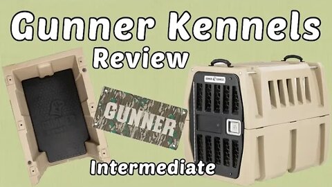 Intermediate Gunner Kennel Review