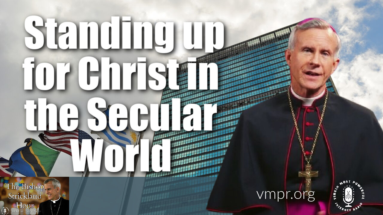 30 May 23, The Bishop Strickland Hour: Standing up for Christ in the Secular World