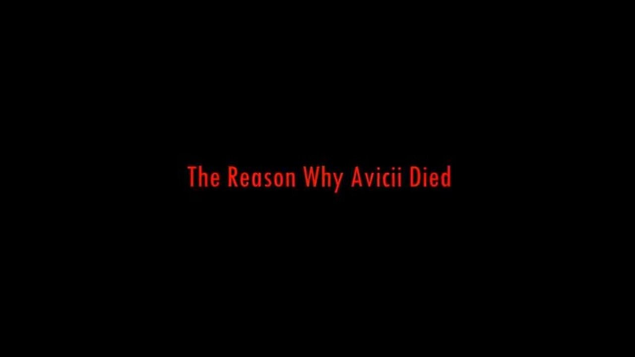 THE REASON WHY AVICII DIED