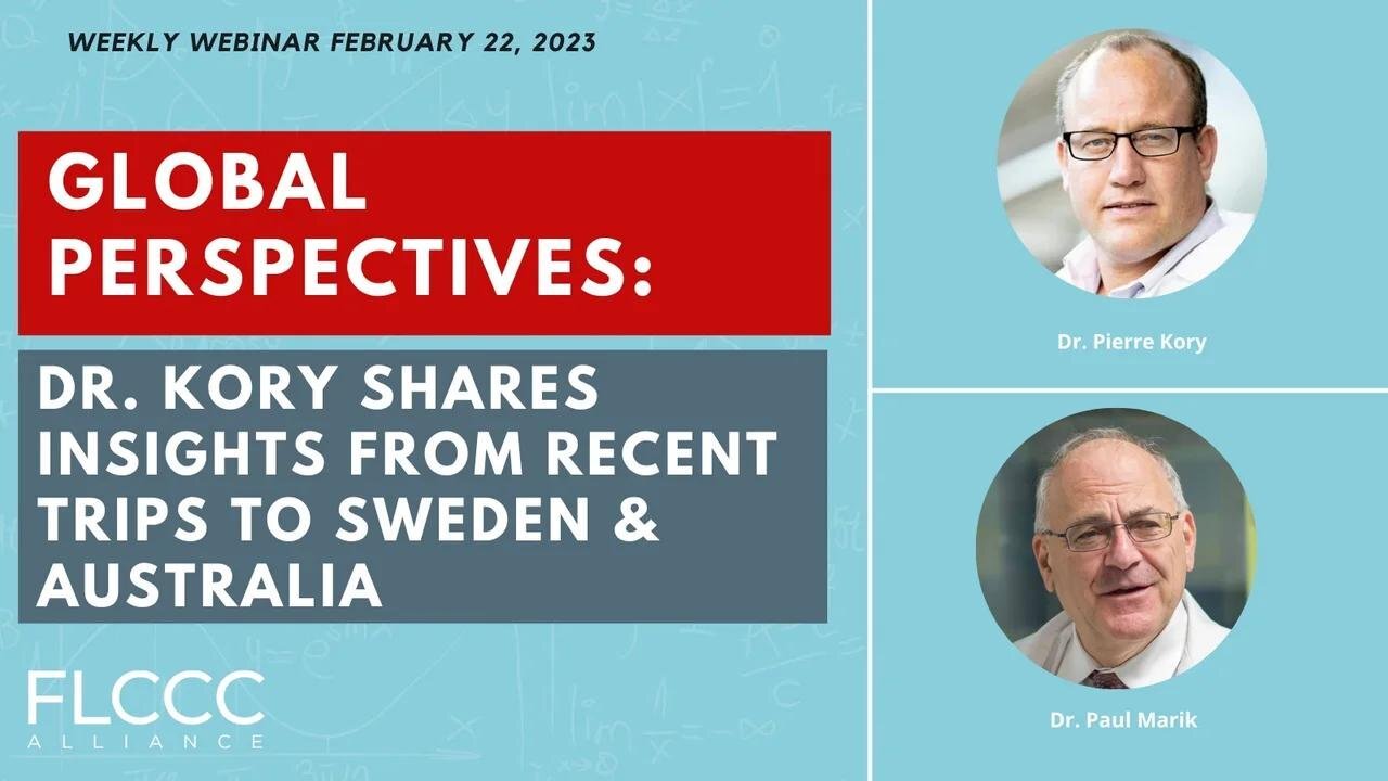 Global Perspectives: Dr. Kory Shares Insights from Recent Trips to Sweden & Australia: FLCCC Weekly Update (Feb 22, 2023)