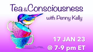 RECORDING [17 JAN 2023] 🌸 Tea & Consciousness with Penny Kelly