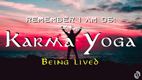 Being Lived // Remember I AM 06