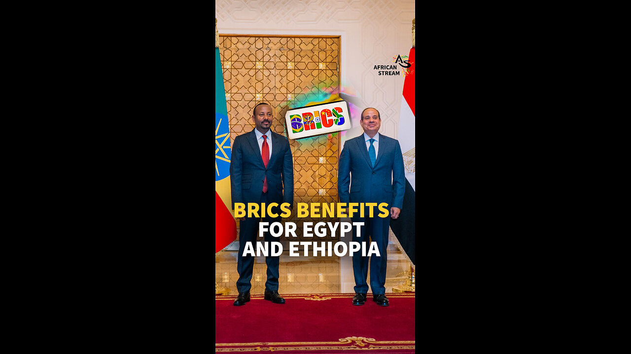 BRICS BENEFITS FOR EGYPT AND ETHIOPIA