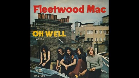 Oh Well - Fleetwood Mac