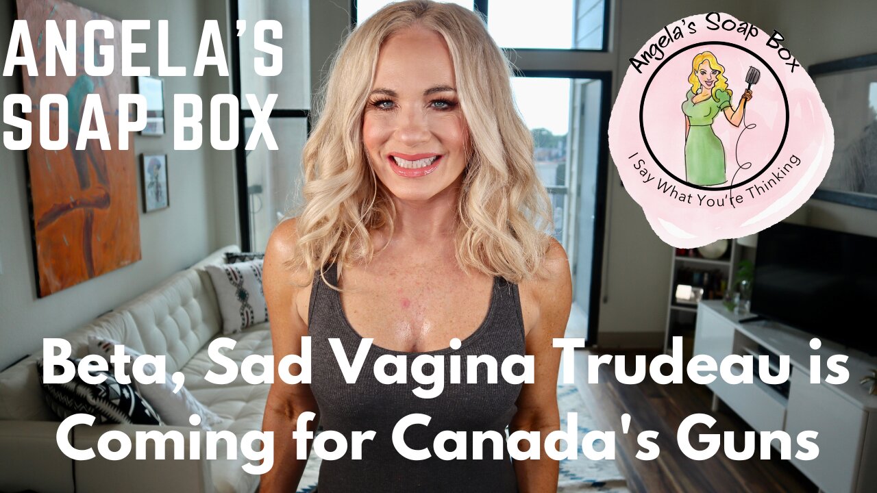 Beta, Sad Vagina Trudeau is Coming for Canada's Guns