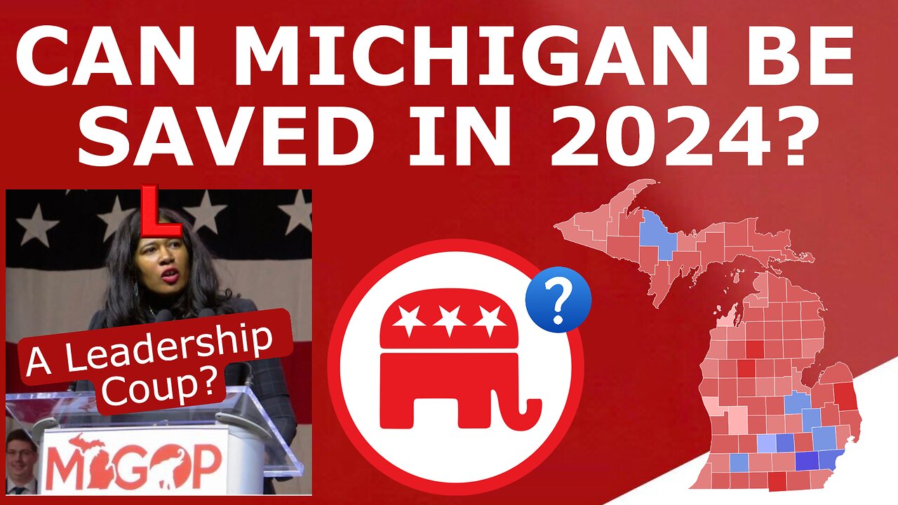 RED MICHIGAN REVIVAL? - How This COUP Could SAVE the Incompetent Michigan Republican Party