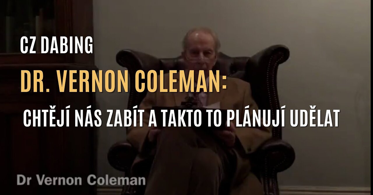 Dr. Vernon Coleman: Chtějí nás zabít a takto plánují udělat (CZ DABING)