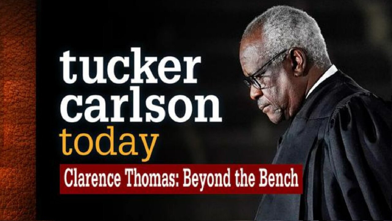 Tucker Carlson Today | Clarence Thomas: Beyond the Bench