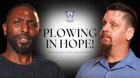 Brother's Segment 05-29-22 | Deacon Bell With Teacher Shane | Plowing In Hope |