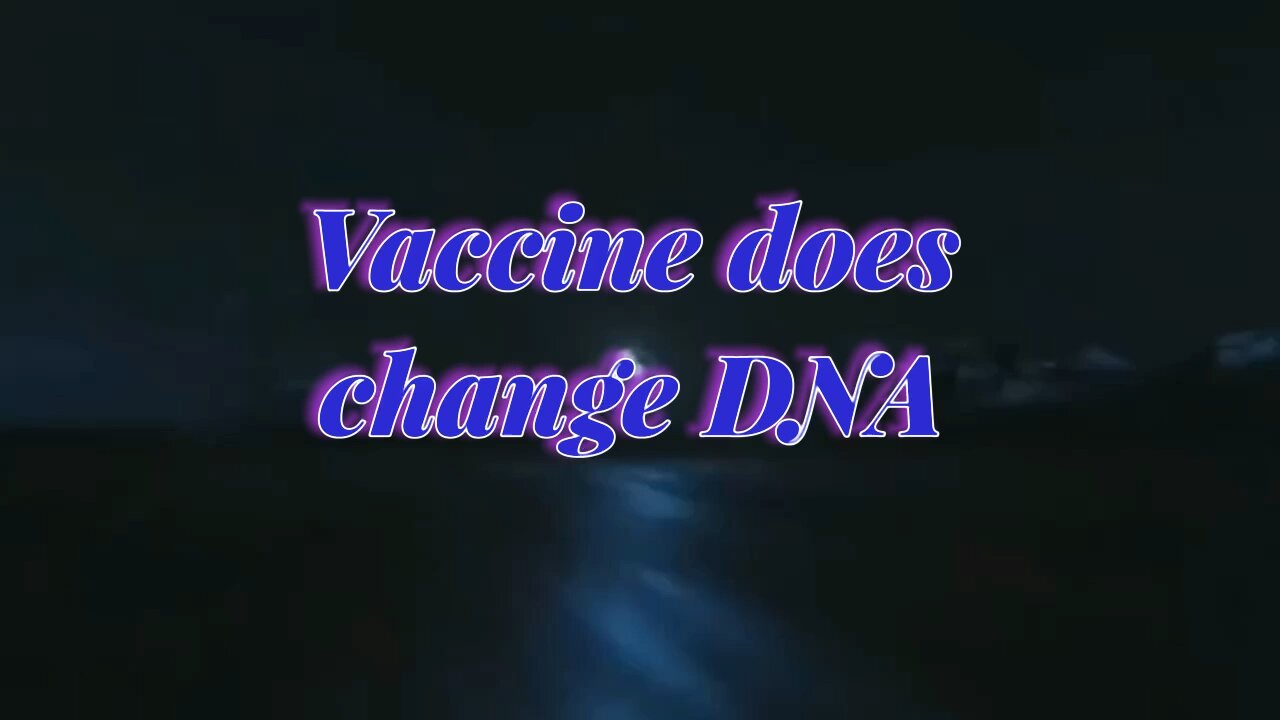 Vaccine does change DNA￼