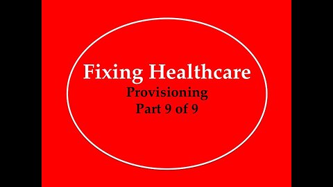 Fixing Healthcare: Provisioning Part 9 of 9