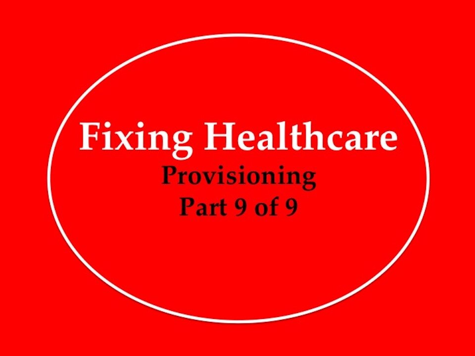 Fixing Healthcare: Provisioning Part 9 of 9