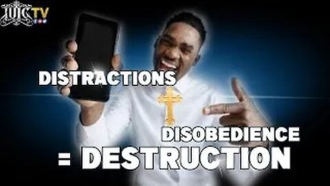 DISTRACTIONS PLUS DISOBEDIENCE EQUALS DESTRUCTION