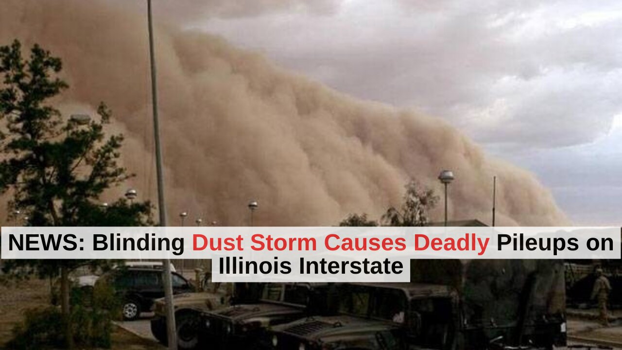 NEWS: Blinding Dust Storm Causes Deadly Pileups on Illinois Interstate