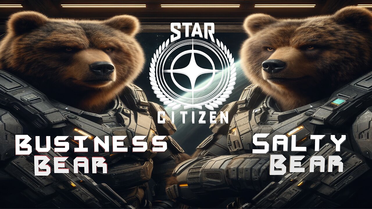 Star Citizen with the Brother BEARs