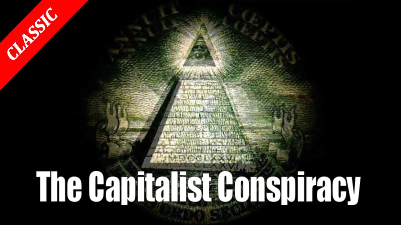 The Capitalist Conspiracy