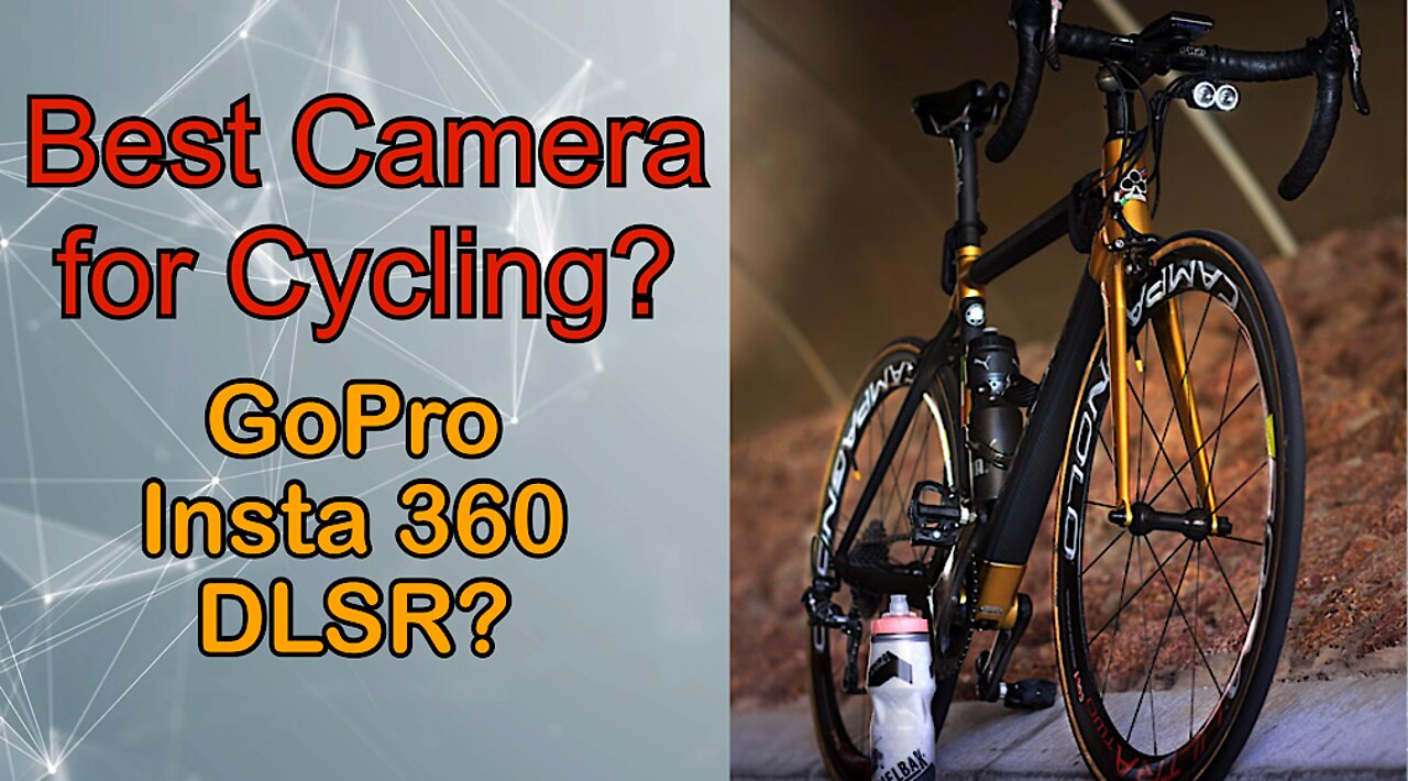 BEST CYCLING CAMERA, GoPro, Insta 360, DLSR?