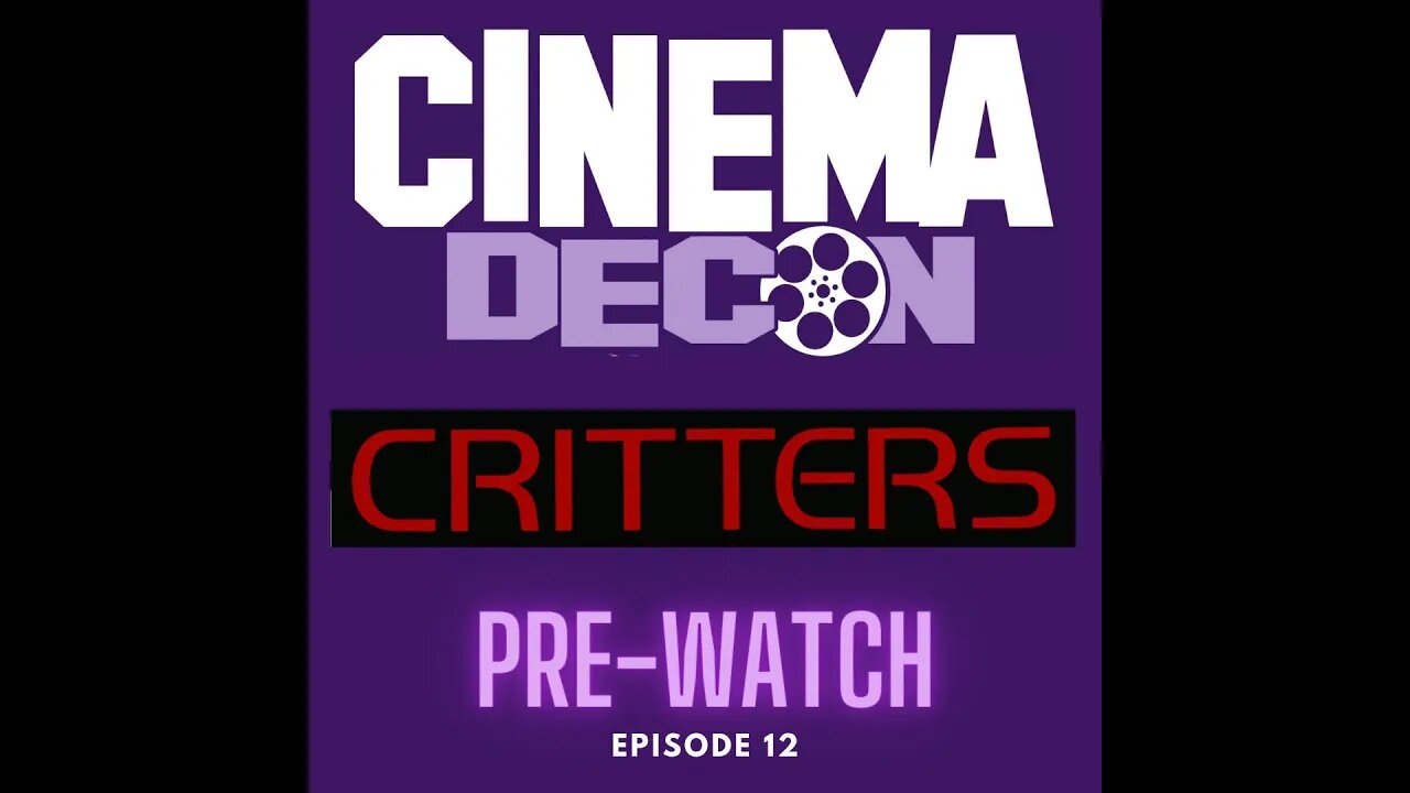 Cinema Decon - Critters Pre-Watch