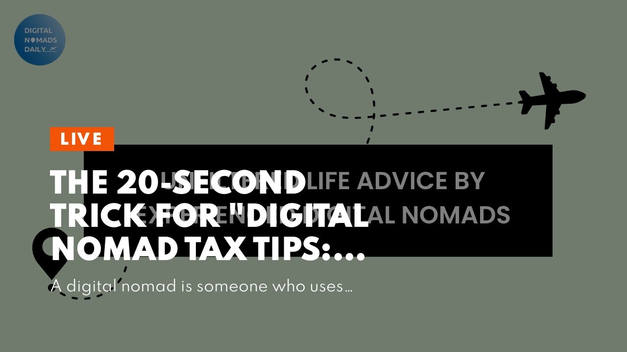 The 20-Second Trick For "Digital nomad tax tips: what you need to know when working remotely"