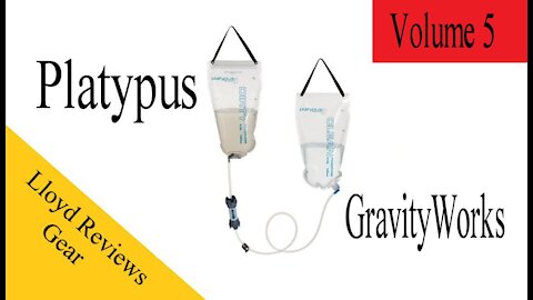 Lloyd Reviews Gear Vol. 5 Platypus GravityWorks Water Filter