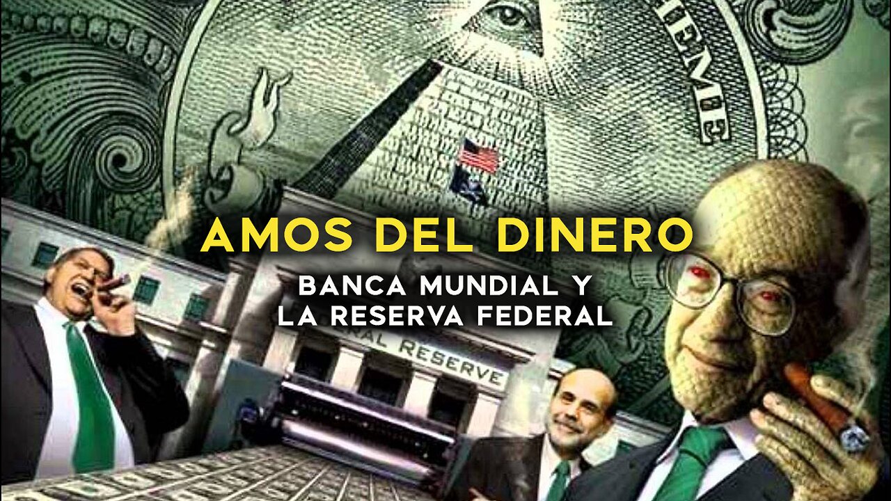 Amos del Dinero (Documental sobre la Banca Mundial y la Reserva Federal) - Bill Still