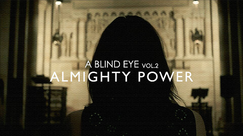 A BLIND EYE VOL 2 | ALMIGHTY POWER | Full Documentary