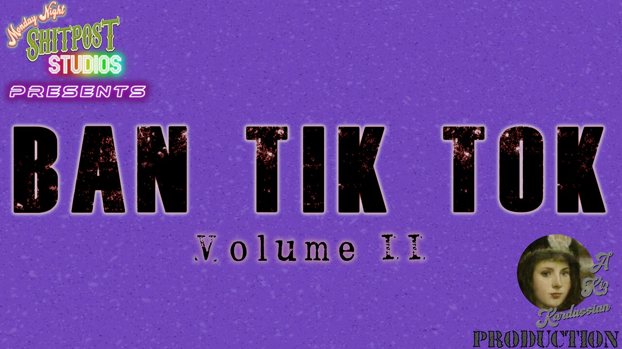 Ban Tik Tok: Volume II