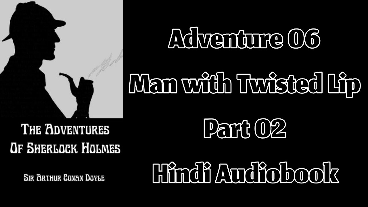 The Man with Twisted Lip (Part 02) || The Adventures of Sherlock Holmes by Sir Arthur Conan Doyle