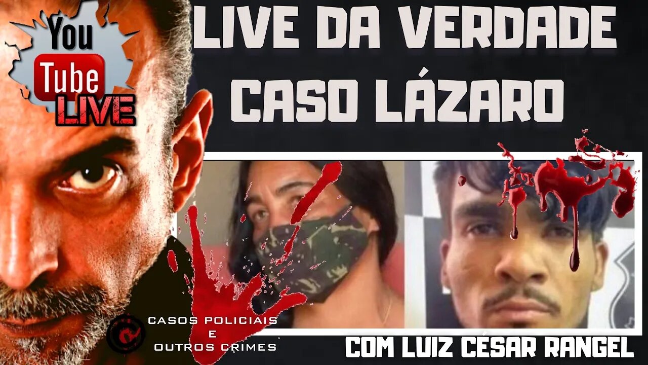 LIVE DA VERDADE SOBRE O CASO LÁZARO