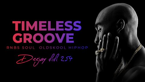 Timeless Grooves. Best of R&Bs, Soul, Old-school Hip-hop. Mixed and mastered by Dj fifi 254.