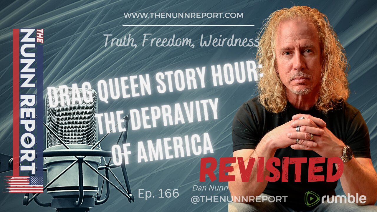 REVISITED: Ep. 166 Drag Queens & American Debauchery | The Nunn Report w/ Dan Nunn