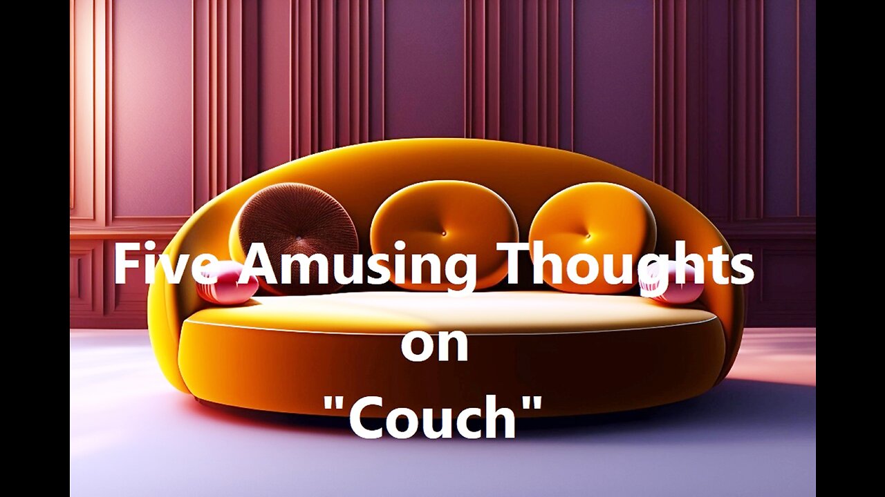 Five Amusing Thoughts on "Couch"