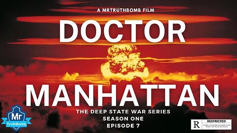 DOCTOR MANHATTAN - THE DEEP STATE WAR SERIES - SEASON ONE - EPISODE 7