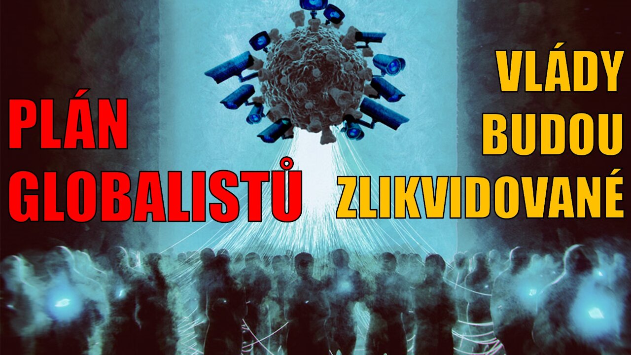 PLÁN GLOBALISTŮ - VLÁDY BUDOU ZLIKVIDOVANÉ