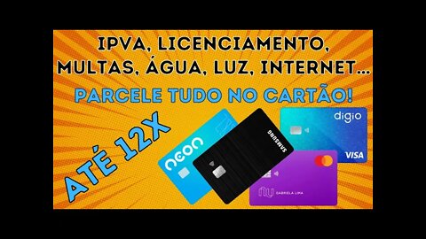 Parcele IPVA, Licenciamento, multas, contas de água, luz e Internet em até 12X no cartão de crédito!