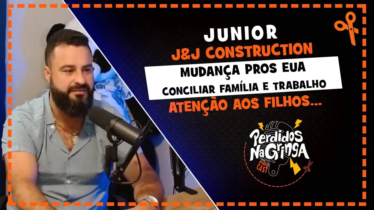 Junior J&J - Vida nos Estados Unidos e Família | Cortes Perdidos Na Gringa PDC