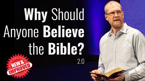 Why Should Anyone Believe the Bible? v2.0 (Worldview Apologetics Conference)