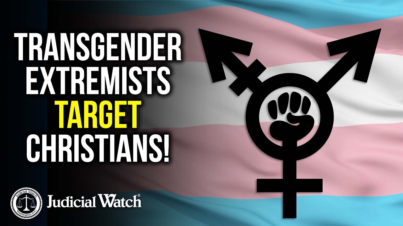 Transgender Extremists Target Christians!