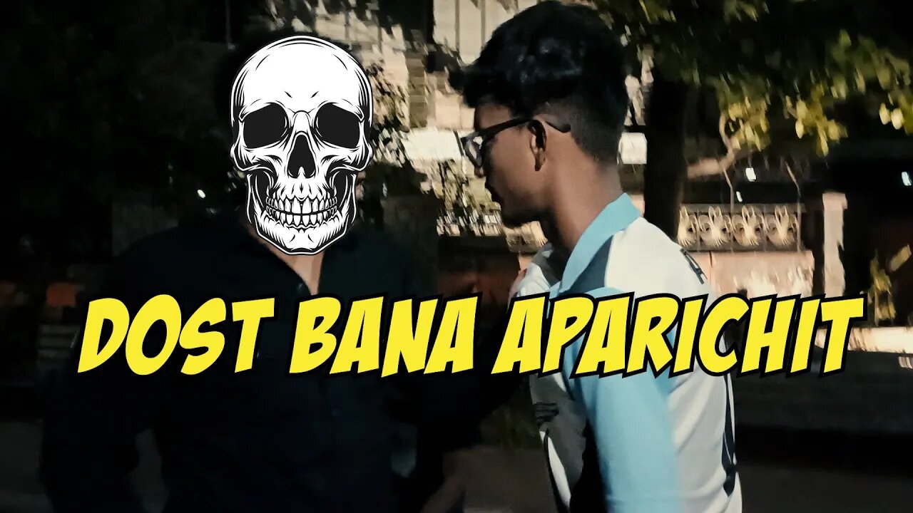 Dost Bana Aparichit | COMEDY VIDEO