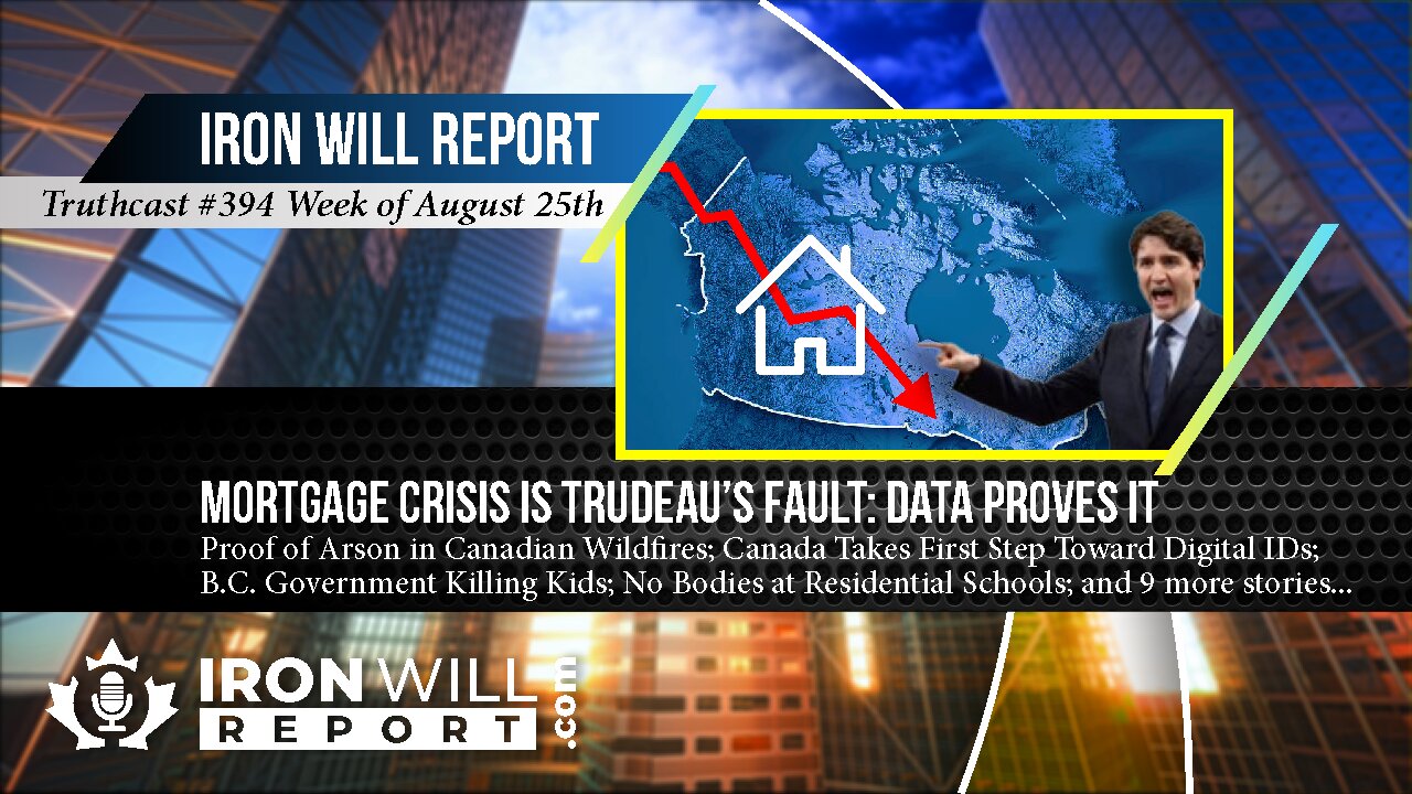 Data Proves Coming Mortgage Crisis is Trudeau's Fault: IWR Weekly August 25th: