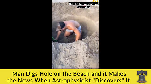 Man Digs Hole on the Beach and it Makes the News When Astrophysicist "Discovers" It