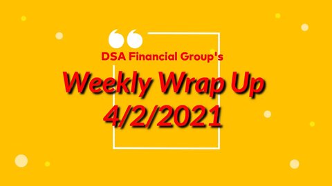 Weekly Wrap Up for 4/2/2021