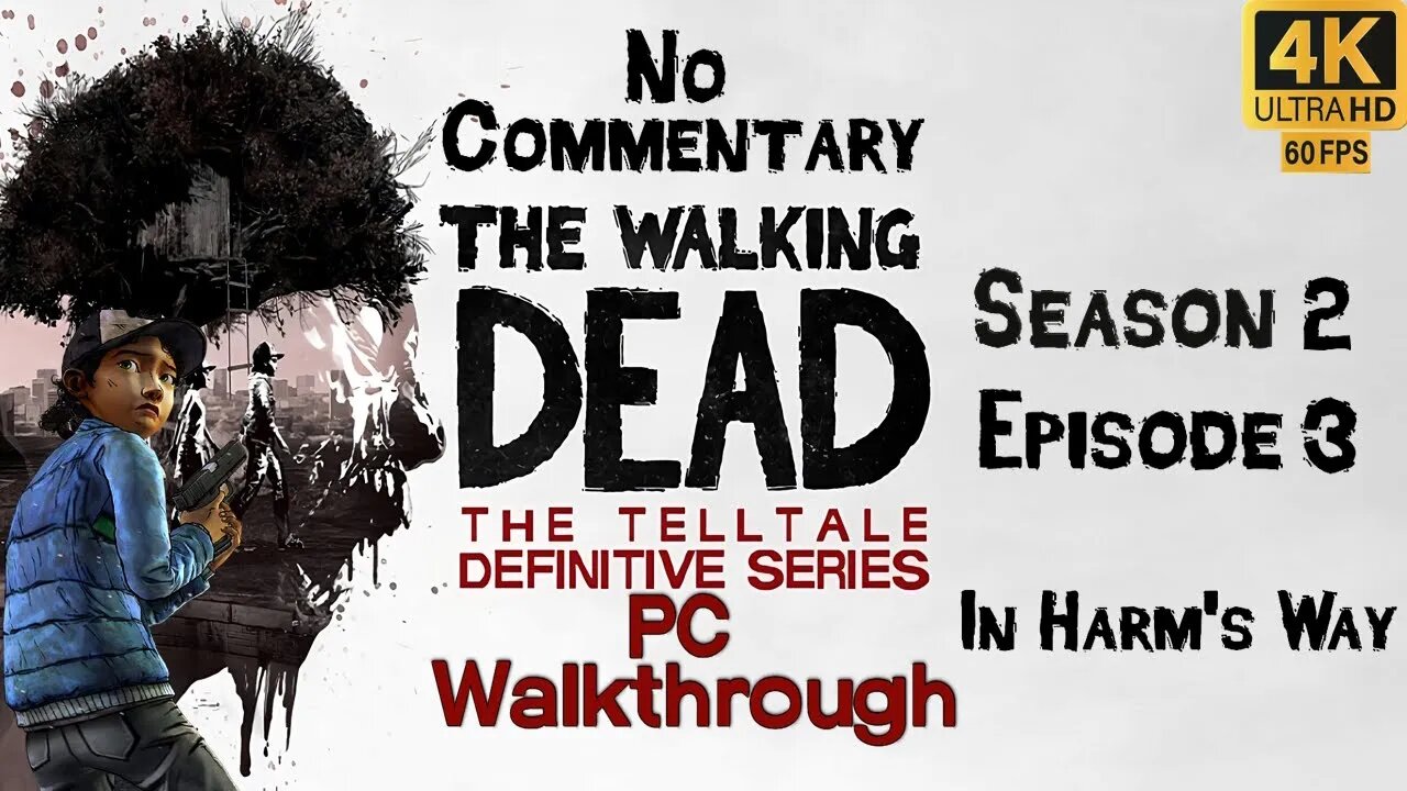 Telltale's The Walking Dead Definitive Edition S2 E3 - In Harm's Way 4K Ultra 60 fps