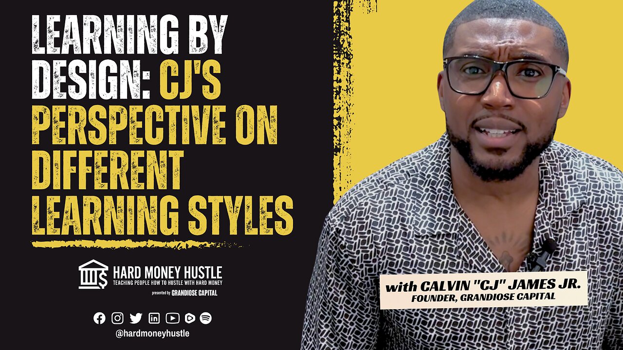 Learning by Design: CJ's Perspective on Different Learning Styles | Hard Money Hustle