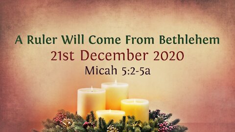 A Ruler Will Come From Bethlehem - Advent Devotional 21st December '20